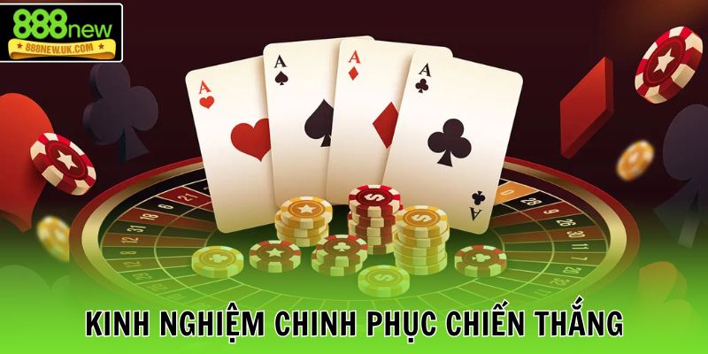 Kinh nghiệm chinh phục chiến thắng