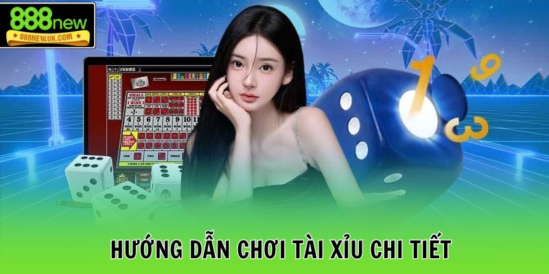 Hướng dẫn chơi tài xỉu chi tiết