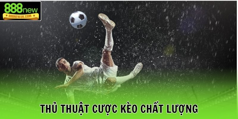 Thủ thuật cược kèo chất lượng
