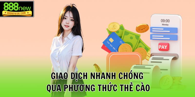 Giao dịch nhanh chóng qua phương thức thẻ cào
