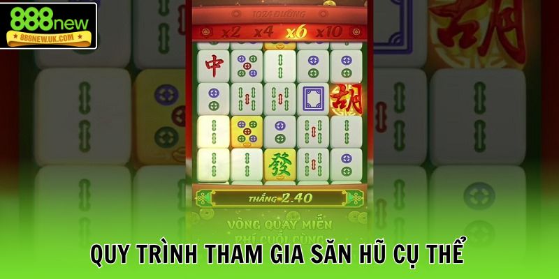Quy trình tham gia săn hũ cụ thể